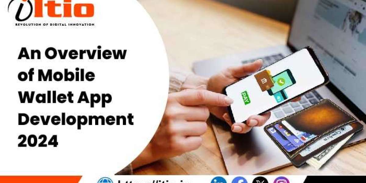 An Overview of Mobile Wallet App Development 2024