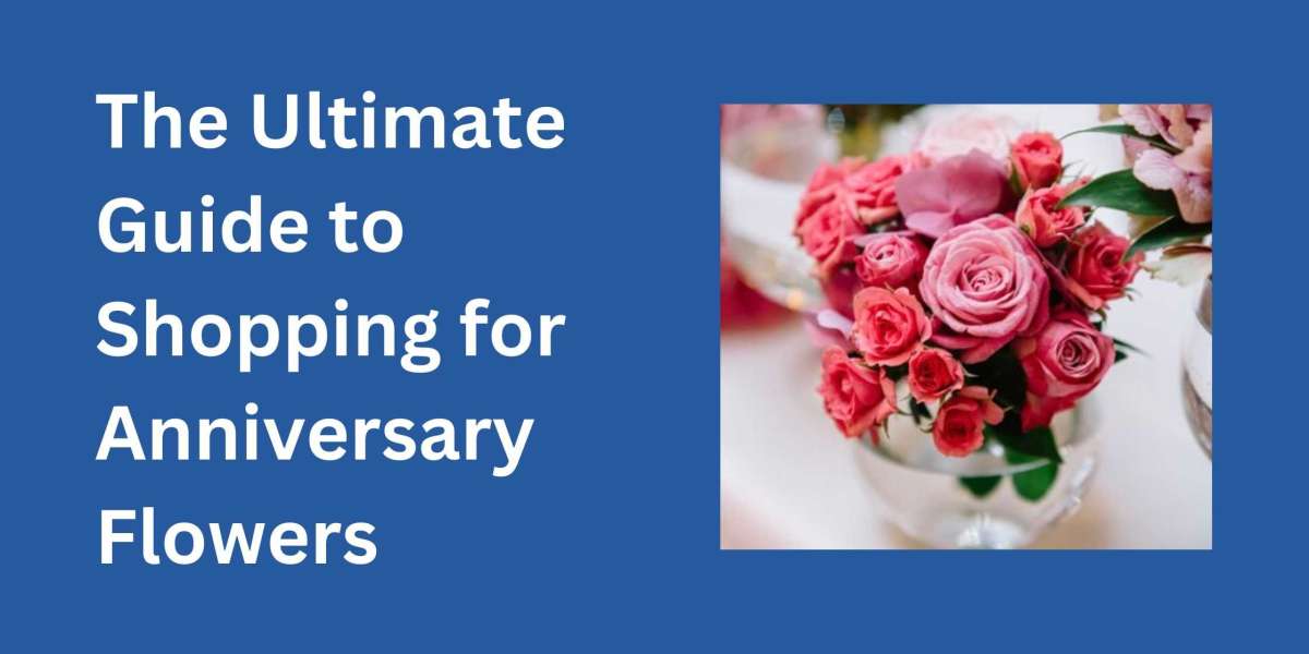 The Ultimate Guide to Shopping for Anniversary Flowers